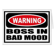 Warning BOSS IN BAD MOOD Greeting Card