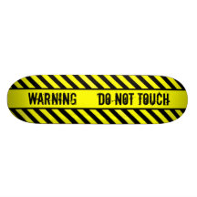 WARNING - DO NOT TOUCH SKATE BOARD DECKS