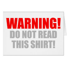Warning! Don't Read This Shirt Greeting Card
