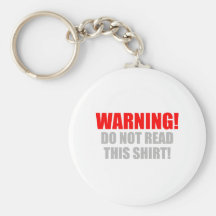 Warning! Don't Read This Shirt Key Chain