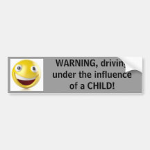 Warning, driving under the influence of a child bumper sticker