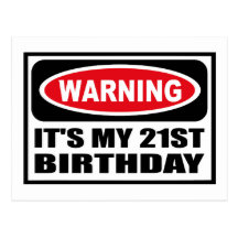 Warning IT'S MY 21ST BIRTHDAY Postcard