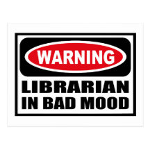 Warning LIBRARIAN IN BAD MOOD Postcard