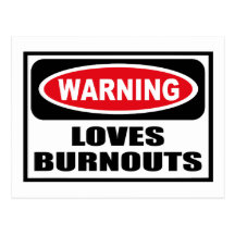 Warning LOVES BURNOUTS Postcard