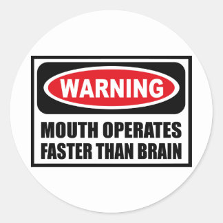  - warning_mouth_operates_faster_than_brain_sticker-r086b350ea86f4e91b068871d51b3a6ef_v9waf_8byvr_324