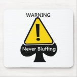 Warning never blufffing poker products mouse pad