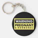 Warning: Pregnant & Hormonal Keychains