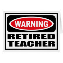 Warning RETIRED TEACHER Greeting Card