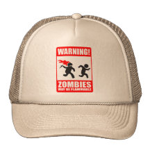 Warning! Zombies May Be Flammable Hat