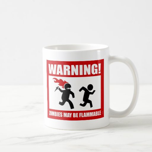 Warning! Zombies May Be Flammable Mug