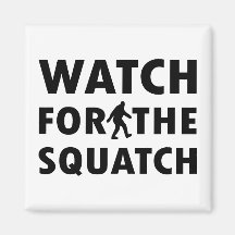 Watch for Squatch Refrigerator Magnet