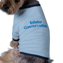 Water Conservation Products & Designs! Pet Tee Shirt