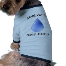 Water Conservation products! Dog T Shirt