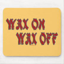 Wax On Mousepad