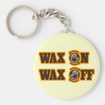 Wax On - Wax Off Key Chains