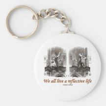 We All Live A Reflective Life (Wonderland) Keychain