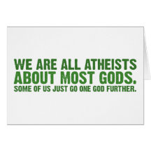 We are all atheists about most gods greeting card