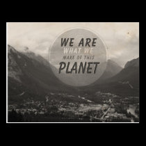 We Are What We Make Of This Planet postcards
