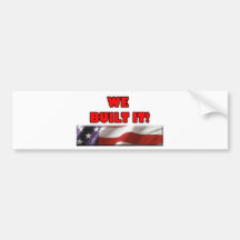 We Built It America Bumper Stickers