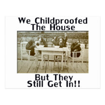 We Childproofed The House But They Still Get In! Post Card