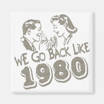 We Go Back Like 1980-Magnet