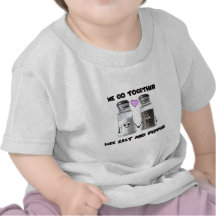 We go together like salt and pepper t-shirt