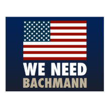 We Need Michele Bachmann Postcard