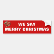 We say Merry Christmas Bumper Sticker