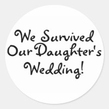 We Survived Our Daughters Wedding Stickers