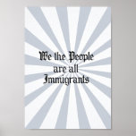 We the people are all immigrants posters