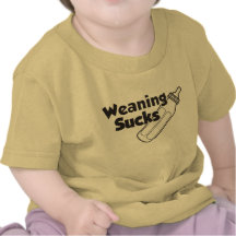 Weaning Sucks Shirt