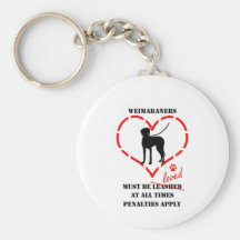 Weimaraners Must Be Loved Key Chains