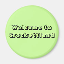 Welcome to Crockettland Refrigerator Magnet