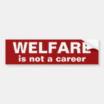 WELFARE, is not a career Bumper Sticker