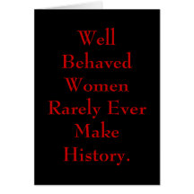 Well Behaved Women Rarely Ever Make History. Cards