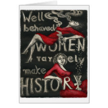 Well Behaved Women Rarely Make History Greeting Card