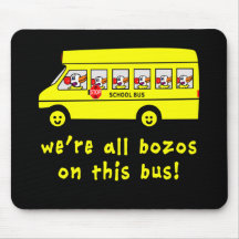 We're All Bozos on This Bus Tshirts Mousemat