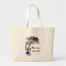 We're All Mad Here Bags