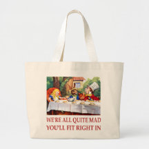 WE'RE ALL QUITE MAD, YOU'LL FIT RIGHT IN CANVAS BAGS