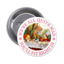 WE'RE ALL QUITE MAD, YOU'LL FIT RIGHT IN! BUTTON
