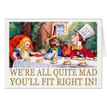 WE'RE ALL QUITE MAD, YOU'LL FIT RIGHT IN! CARD