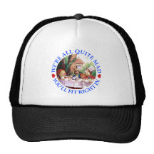 WE'RE ALL QUITE MAD,  YOU'LL FIT RIGHT IN MESH HATS