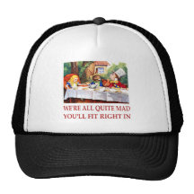 WE'RE ALL QUITE MAD, YOU'LL FIT RIGHT IN MESH HAT