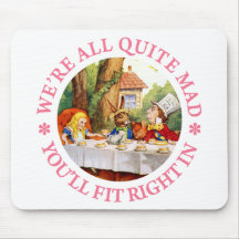 WE'RE ALL QUITE MAD, YOU'LL FIT RIGHT IN! MOUSEPADS