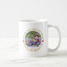 WE'RE ALL QUITE MAD, YOU'LL FIT RIGHT IN! COFFEE MUGS