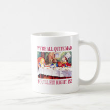 We're All Quite Mad, You'll Fit Right In! Mugs