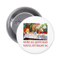 WE'RE ALL QUITE MAD, YOU'LL FIT RIGHT IN PIN