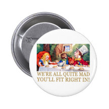 WE'RE ALL QUITE MAD, YOU'LL FIT RIGHT IN! PINS