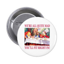 We're All Quite Mad, You'll Fit Right In! Pins