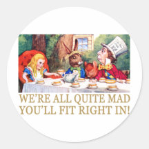 WE'RE ALL QUITE MAD, YOU'LL FIT RIGHT IN! STICKER